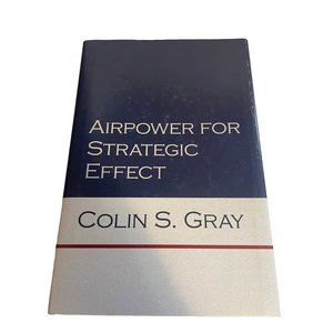 Airpower for Strategic Effect Colin S. G